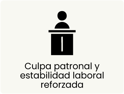 Culpa patronal y estabilidad laboral reforzada